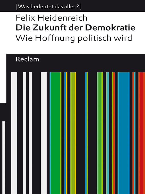 Title details for Die Zukunft der Demokratie. Wie Hoffnung politisch wird by Felix Heidenreich - Available